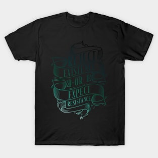 Reject Existence Or Expect Resistance T-Shirt